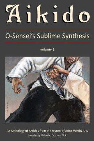 Книга Aikido, Vol. 1: O-Sensei's Sublime Synthesis K. Taylor M. Sc