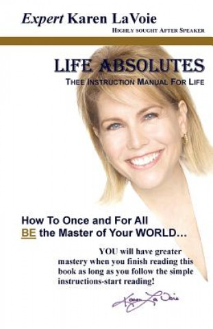 Könyv Life Absolutes ~Thee Instruction Manual for Life Karen Lavoie