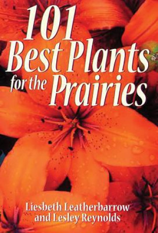Carte 101 Best Plants for the Prairies Liesbeth Leatherbarrow