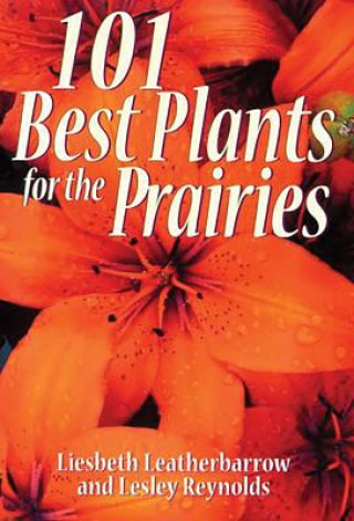 Książka 101 Best Plants for the Prairies Liesbeth Leatherbarrow