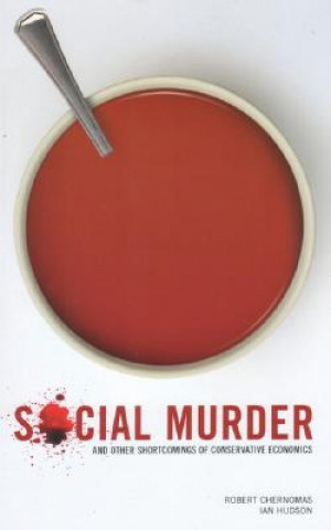 Libro Social Murder and Other Shortcomings of Conservative Economics Robert Chernomas