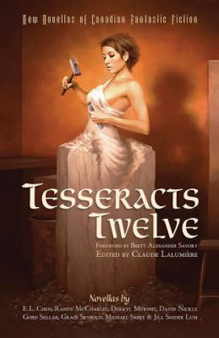 Kniha Tesseracts Twelve: New Novellas of Canadian Fantastic Fiction E. L. Chen