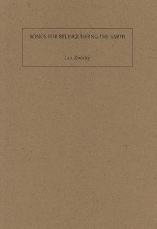 Carte Songs for Relinquishing the Earth Jan Zwicky