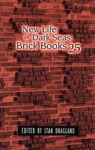 Kniha New Life in Dark Seas: Brick Books 25 Stan Dragland