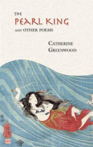 Книга The Pearl King and Other Poems Catherine Greenwood