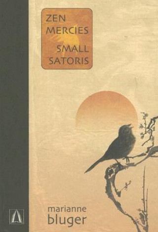 Könyv Zen Mercies/Small Satoris Marianne Bluger