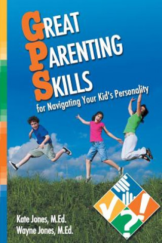 Kniha Great Parenting Skills for Navigating Your Kids Personality Kate Jones