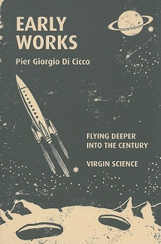 Book Early Works: Flying Deeper Into the Century/Virgin Science Pier Giorgio Di Cicco