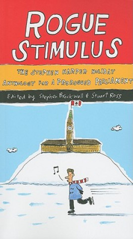 Book Rogue Stimulus: The Stephen Harper Holiday Anthology for a Prorogued Parliament Stephen Brockwell