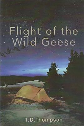 Könyv Flight of the Wild Geese T. D. Thompson