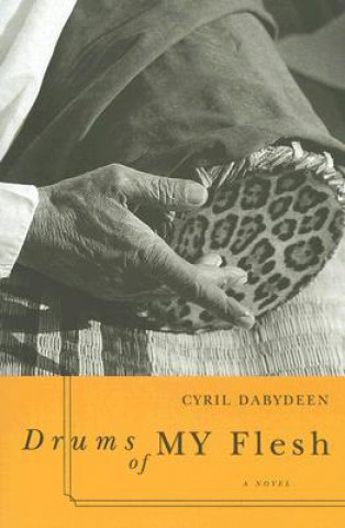 Kniha Drums of My Flesh Cyril Dabydeen