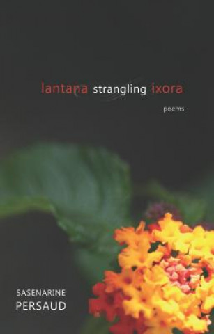 Kniha Lantana Strangling Ixora Sasenarine Persaud