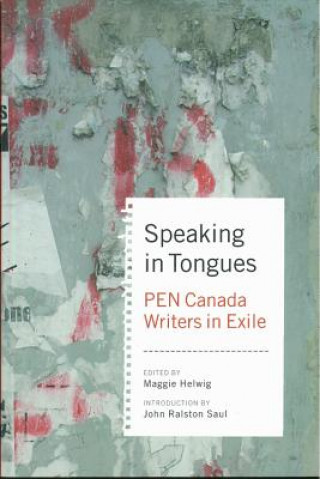 Carte Speaking in Tongues: Pen Canada Writers in a New Land John Ralston Saul
