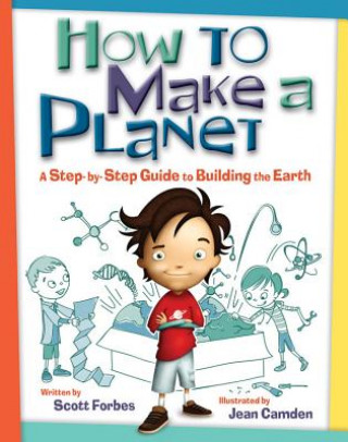 Książka How to Make a Planet: A Step-By-Step Guide to Building the Earth Scott Forbes