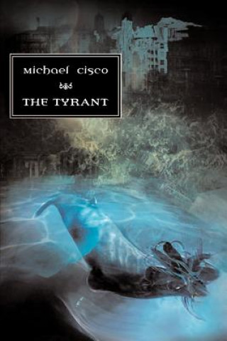 Книга The Tyrant Michael Cisco