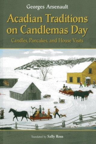 Carte Acadian Traditions on Candlemas Day: Candles, Pancakes, and House Visits Georges Arsenault
