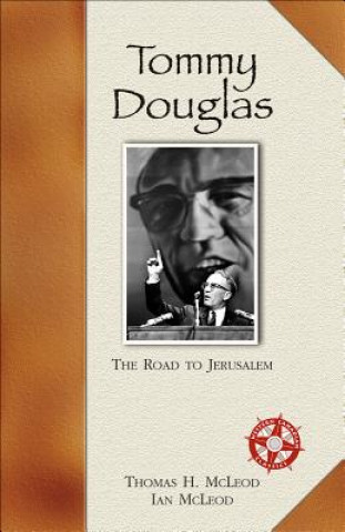 Kniha Tommy Douglas: The Road to Jerusalem Thomas H. McLeod