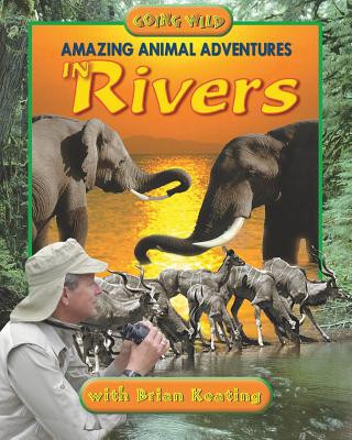 Kniha Amazing Animal Adventures in Rivers Brian Keating