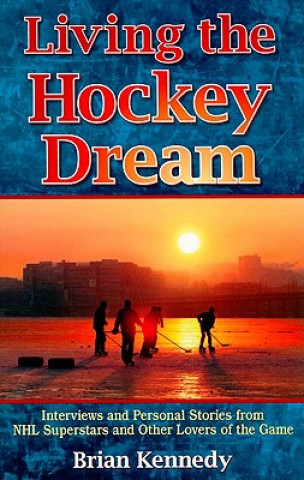 Kniha Living the Hockey Dream Brian Kennedy