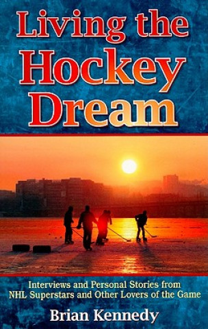 Libro Living the Hockey Dream Brian Kennedy