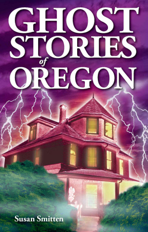 Libro Ghost Stories of Oregon Susan Smitten