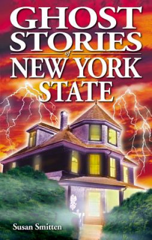 Könyv Ghost Stories of New York State Sue Smitten