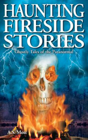 Könyv Haunting Fireside Stories A. S. Mott