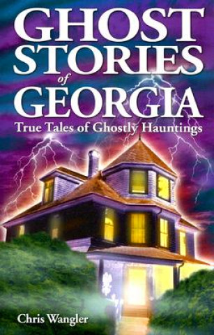 Knjiga Ghost Stories of Georgia Chris Wangler