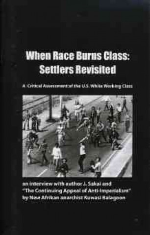 Книга When Race Burns Class: Settlers Revisited Kuwasi Balagoon