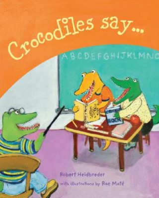 Book Crocodiles Say . . . Robert Heidbreder