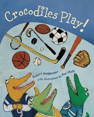 Könyv Crocodiles Play! Robert Heidbreder