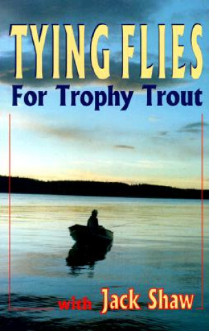 Könyv Tying Flies for Trophy Trout Jack Shaw