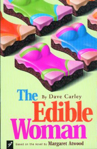 Kniha The Edible Woman: Based on the Novel by Margaret Atwood Dave Carley