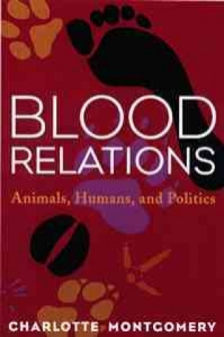 Buch Blooda Relations: Animals, Humans, and Politics Charlotte Montgomery