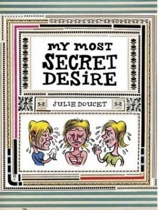 Книга My Most Secret Desire Julie Doucet