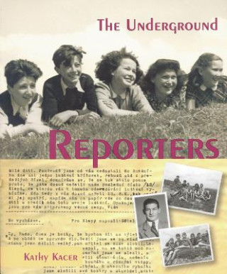 Kniha The Underground Reporters Kathy Kacer