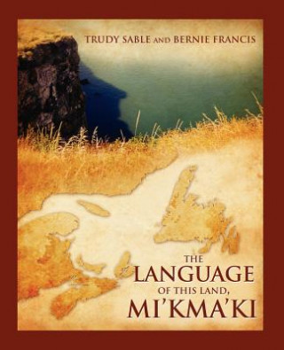 Könyv Language of This Land, Mi'kma'ki Trudy Sable