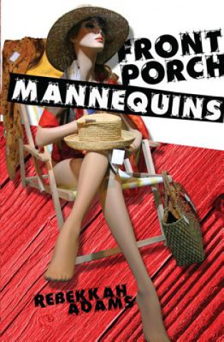 Книга Front Porch Mannequins Rebekkah Adams