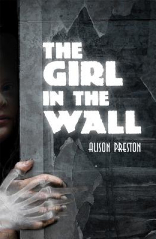 Kniha The Girl in the Wall Alison Preston