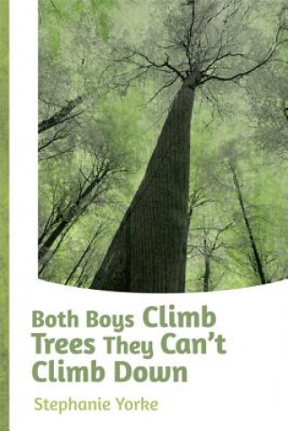 Könyv Both Boys Climb Trees They Can't Climb Down Stephanie Yorke
