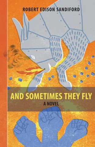 Buch And Sometimes They Fly Robert Edison Sandiford