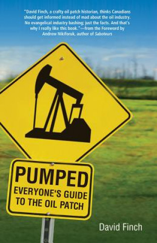 Könyv Pumped: Everyone's Guide to the Oil Patch David Finch