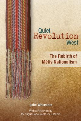 Könyv Quiet Revolution West: The Rebirth of Metis Nationalism John Weinstein