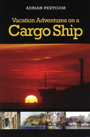 Könyv Vacation Adventures on a Cargo Ship Adrian Peetoom