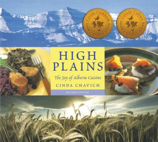 Kniha High Plains: The Joy of Alberta Cuisine Cinda Chavich