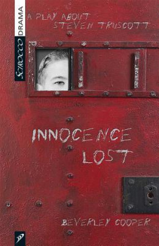 Könyv Innocence Lost: A Play about Steven Truscott Beverley Cooper