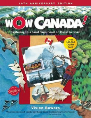 Carte Wow Canada!: Exploring This Land from Coast to Coast to Coast Vivien Bowers