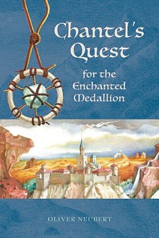 Książka Chantel's Quest for the Enchanted Medallion Oliver Neubert