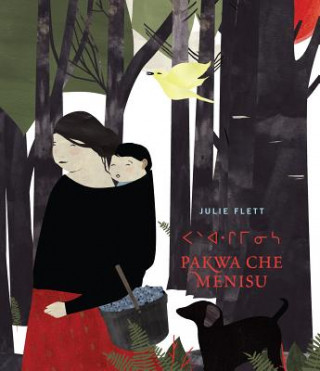 Kniha Pakwa Che Menisu = Wild Berries Julie Flett
