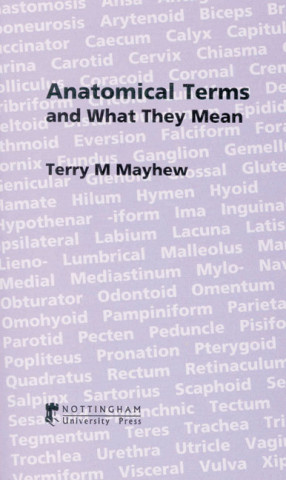 Kniha Anatomical Terms and What They Mean Terry M. Mayhew